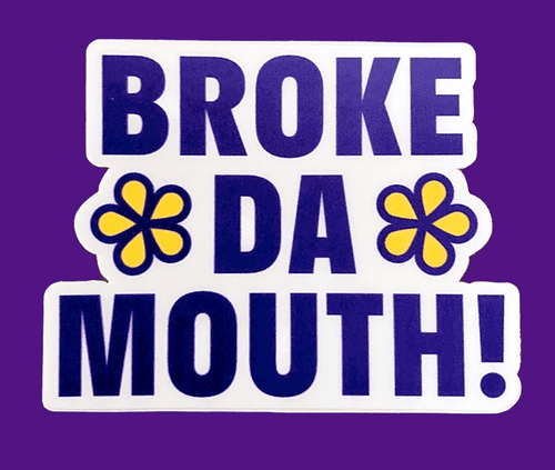 Broke Da Mouth Sticker
